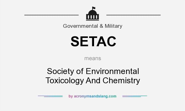 What does SETAC mean? It stands for Society of Environmental Toxicology And Chemistry