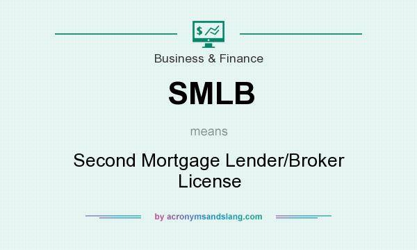 What does SMLB mean? It stands for Second Mortgage Lender/Broker License