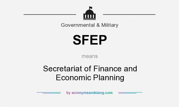 What does SFEP mean? It stands for Secretariat of Finance and Economic Planning