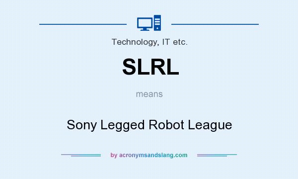 What does SLRL mean? It stands for Sony Legged Robot League