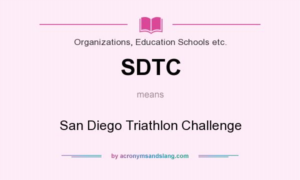 What does SDTC mean? It stands for San Diego Triathlon Challenge