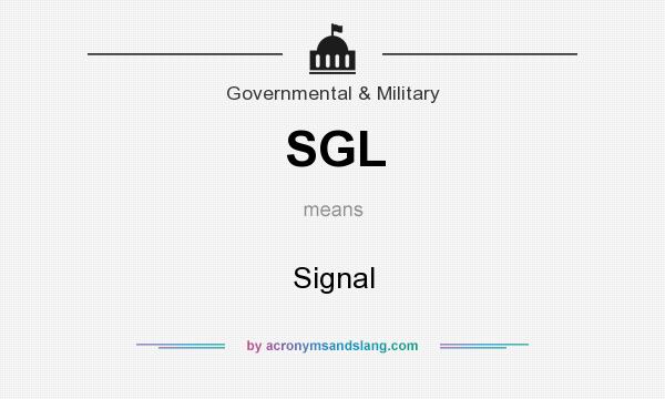 What does SGL mean? It stands for Signal
