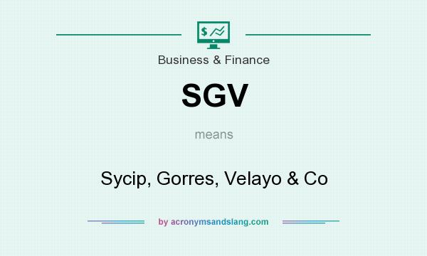 What does SGV mean? It stands for Sycip, Gorres, Velayo & Co