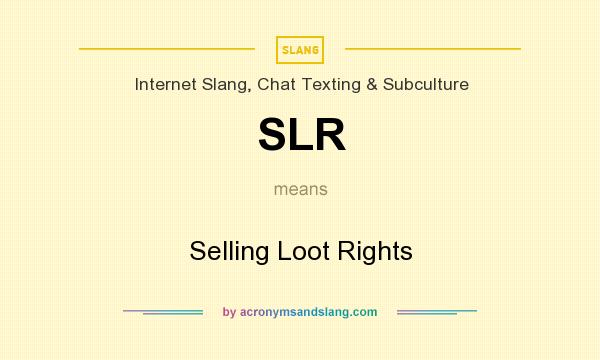 What does SLR mean? It stands for Selling Loot Rights