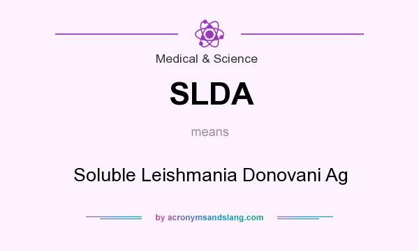 What does SLDA mean? It stands for Soluble Leishmania Donovani Ag