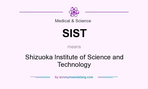 What does SIST mean? It stands for Shizuoka Institute of Science and Technology