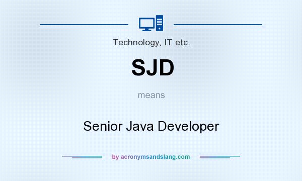 What does SJD mean? It stands for Senior Java Developer