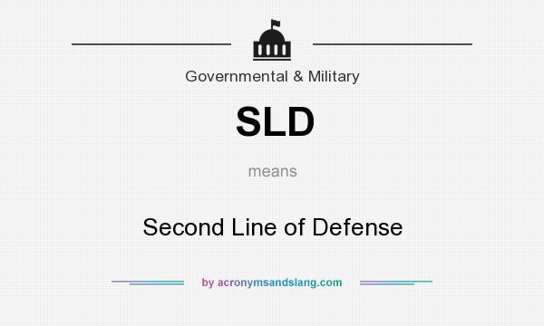 What does SLD mean? It stands for Second Line of Defense
