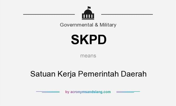 What does SKPD mean? It stands for Satuan Kerja Pemerintah Daerah