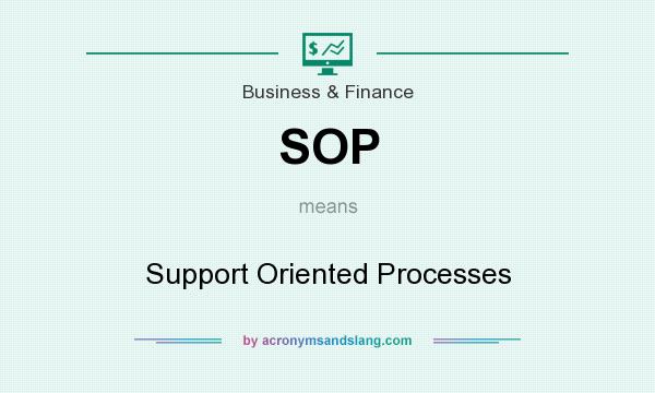 What does SOP mean? It stands for Support Oriented Processes