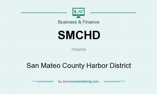 What does SMCHD mean? It stands for San Mateo County Harbor District