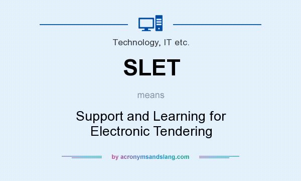 What does SLET mean? It stands for Support and Learning for Electronic Tendering
