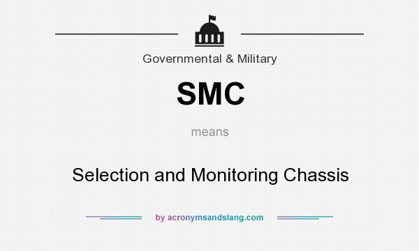 What does SMC mean? It stands for Selection and Monitoring Chassis