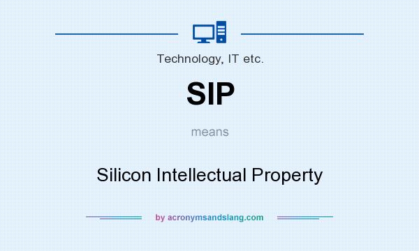 What does SIP mean? It stands for Silicon Intellectual Property