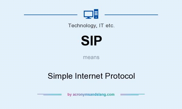 What does SIP mean? It stands for Simple Internet Protocol