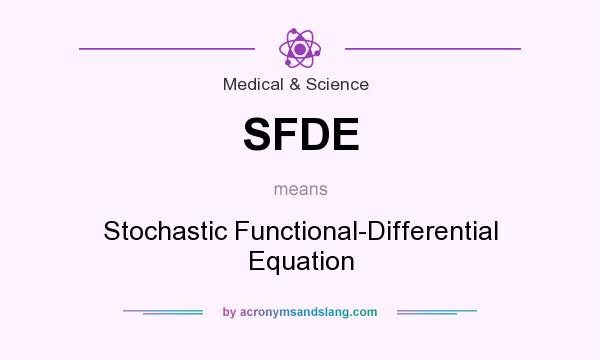What does SFDE mean? It stands for Stochastic Functional-Differential Equation