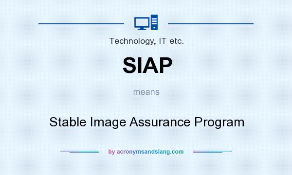 What does SIAP mean? It stands for Stable Image Assurance Program