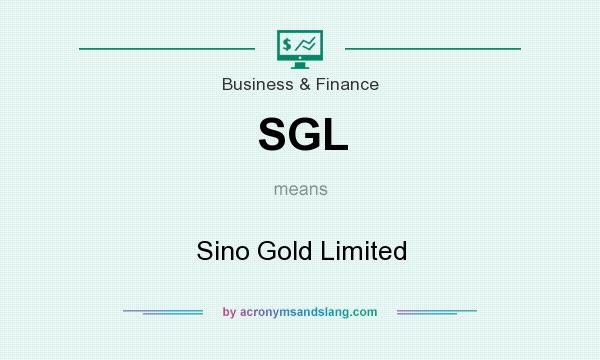 What does SGL mean? It stands for Sino Gold Limited