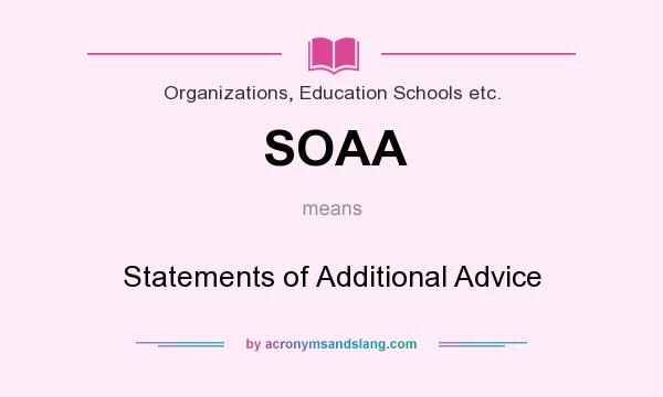 What does SOAA mean? It stands for Statements of Additional Advice