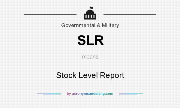 What does SLR mean? It stands for Stock Level Report