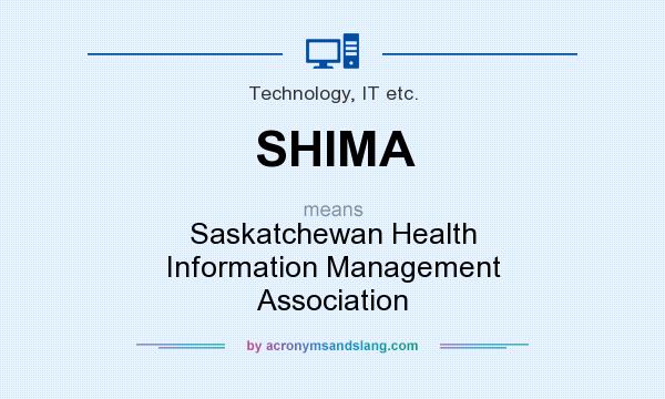 What does SHIMA mean? It stands for Saskatchewan Health Information Management Association