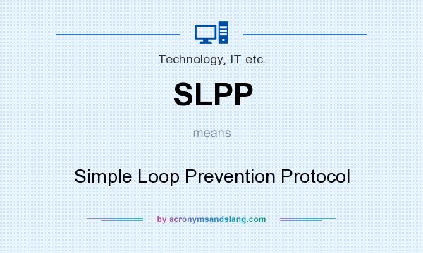 What does SLPP mean? It stands for Simple Loop Prevention Protocol