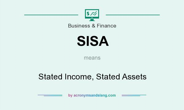 What does SISA mean? It stands for Stated Income, Stated Assets