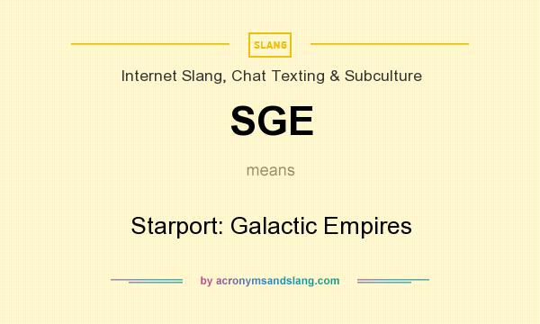 What does SGE mean? It stands for Starport: Galactic Empires