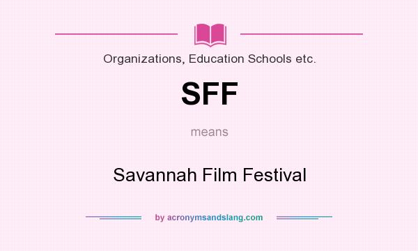 What does SFF mean? It stands for Savannah Film Festival