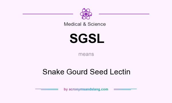 What does SGSL mean? It stands for Snake Gourd Seed Lectin