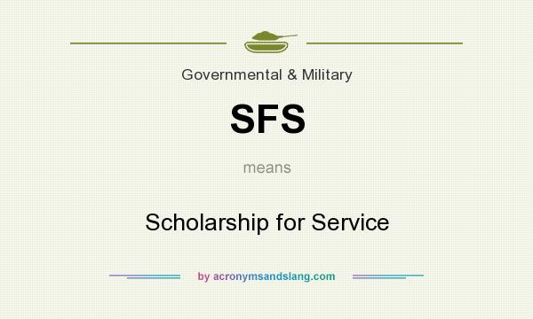 What does SFS mean? It stands for Scholarship for Service