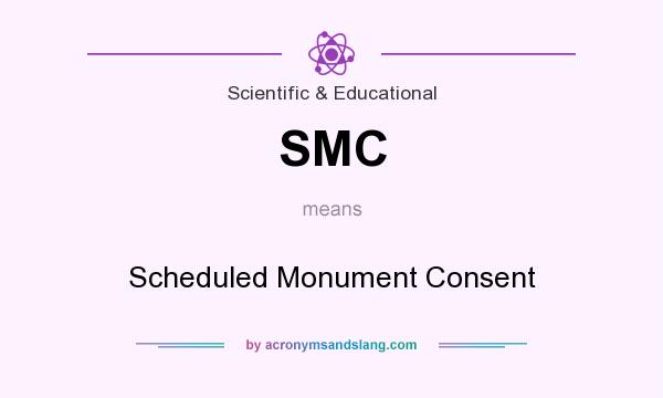 What does SMC mean? It stands for Scheduled Monument Consent