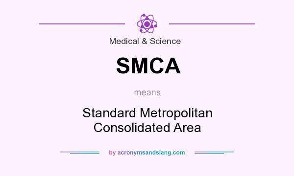 What does SMCA mean? It stands for Standard Metropolitan Consolidated Area