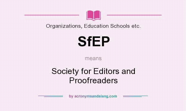 What does SfEP mean? It stands for Society for Editors and Proofreaders