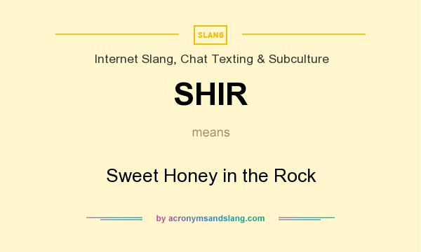 What does SHIR mean? It stands for Sweet Honey in the Rock
