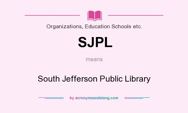 What does SJPL mean? It stands for South Jefferson Public Library
