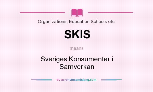 What does SKIS mean? It stands for Sveriges Konsumenter i Samverkan
