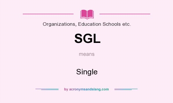 What does SGL mean? It stands for Single