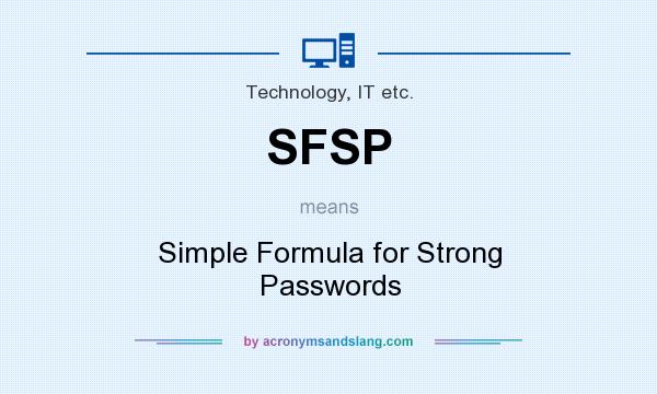What does SFSP mean? It stands for Simple Formula for Strong Passwords