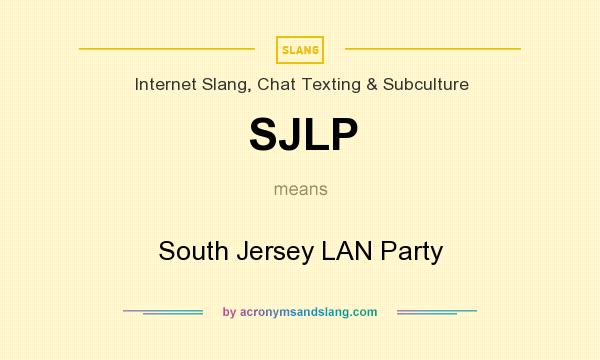 What does SJLP mean? It stands for South Jersey LAN Party
