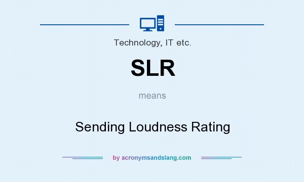 What does SLR mean? It stands for Sending Loudness Rating