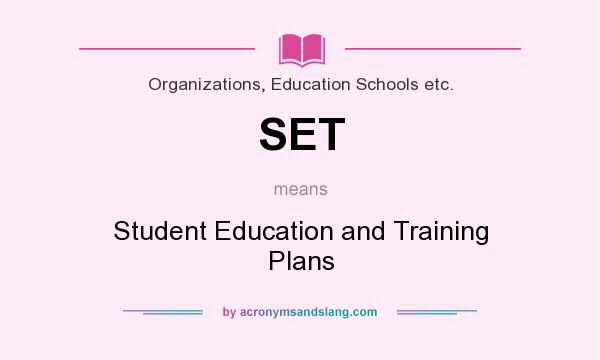What does SET mean? It stands for Student Education and Training Plans