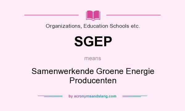 What does SGEP mean? It stands for Samenwerkende Groene Energie Producenten
