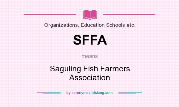 What does SFFA mean? It stands for Saguling Fish Farmers Association