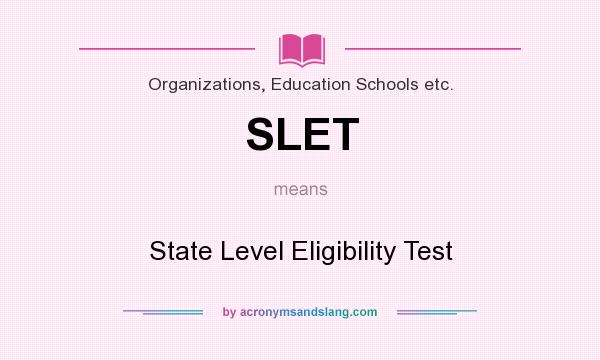 What does SLET mean? It stands for State Level Eligibility Test