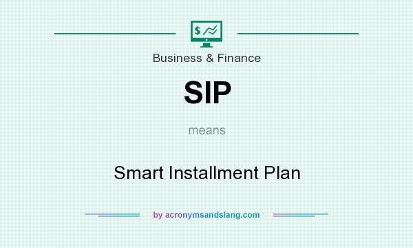 What does SIP mean? It stands for Smart Installment Plan