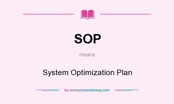 What does SOP mean? It stands for System Optimization Plan