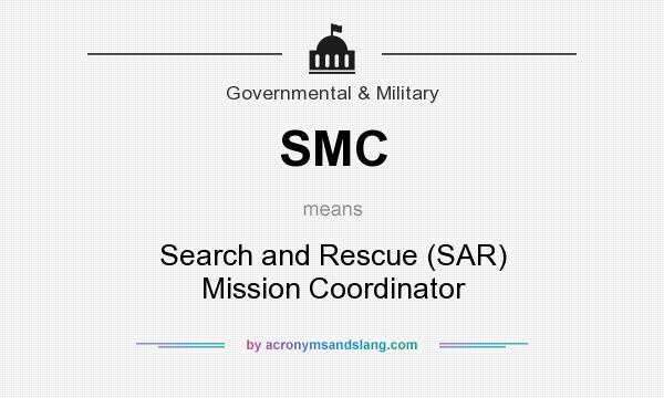 What does SMC mean? It stands for Search and Rescue (SAR) Mission Coordinator