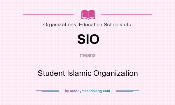 What does SIO mean? It stands for Student Islamic Organization