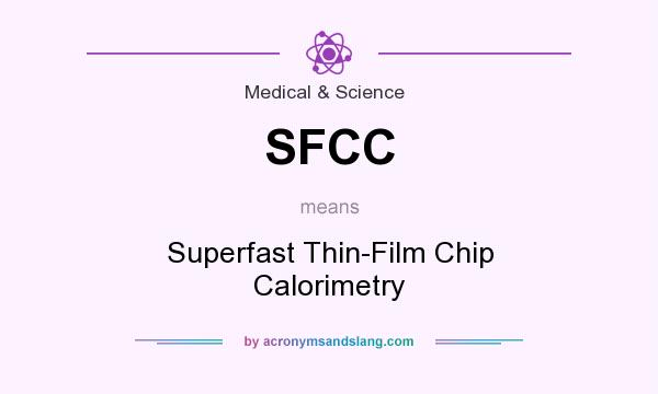 What does SFCC mean? It stands for Superfast Thin-Film Chip Calorimetry